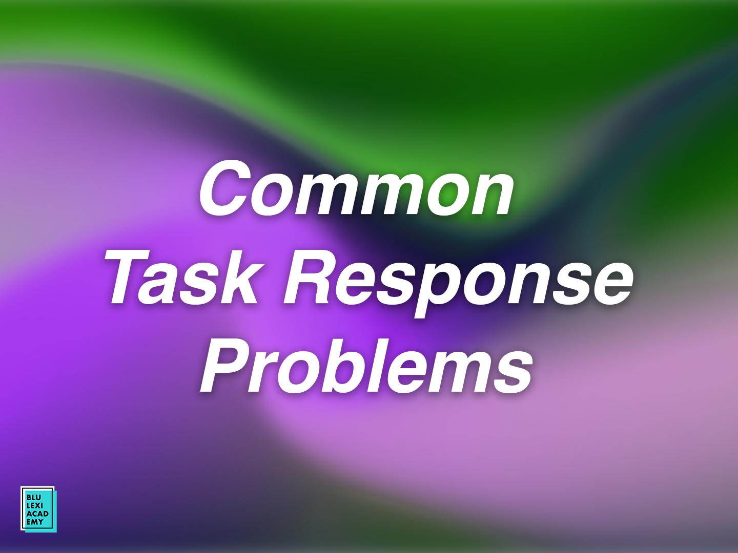 Common Task Response Problems